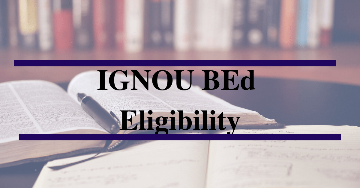 ignou-bed-eligibility-admission-form-last-date-2019-2020-2022