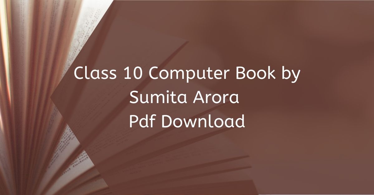 Class 10 Computer Book by Sumita Arora Pdf Download