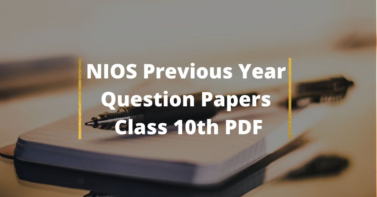 NIOS Previous Year Question Papers Class 10th PDF