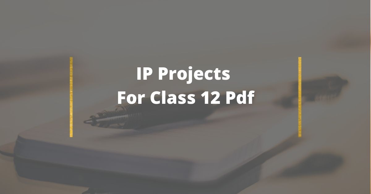 IP Projects Class 12 Pdf Free Download