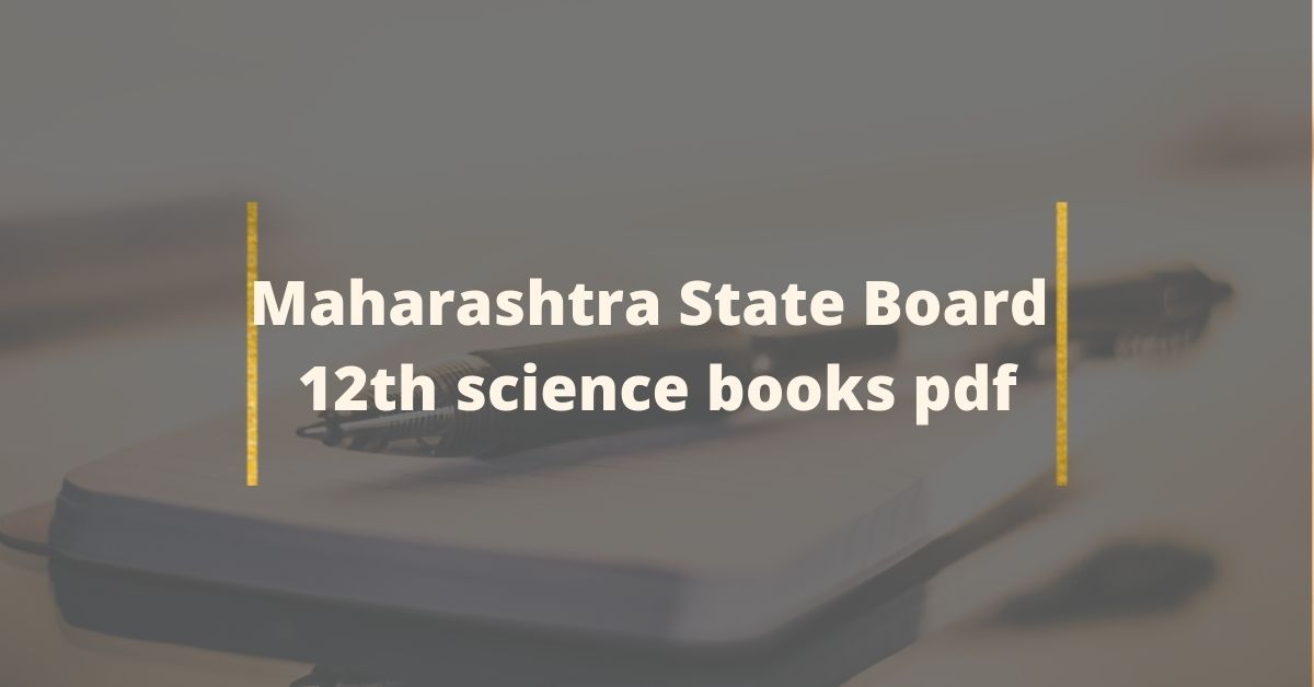 Maharashtra state board 12th science books pdf