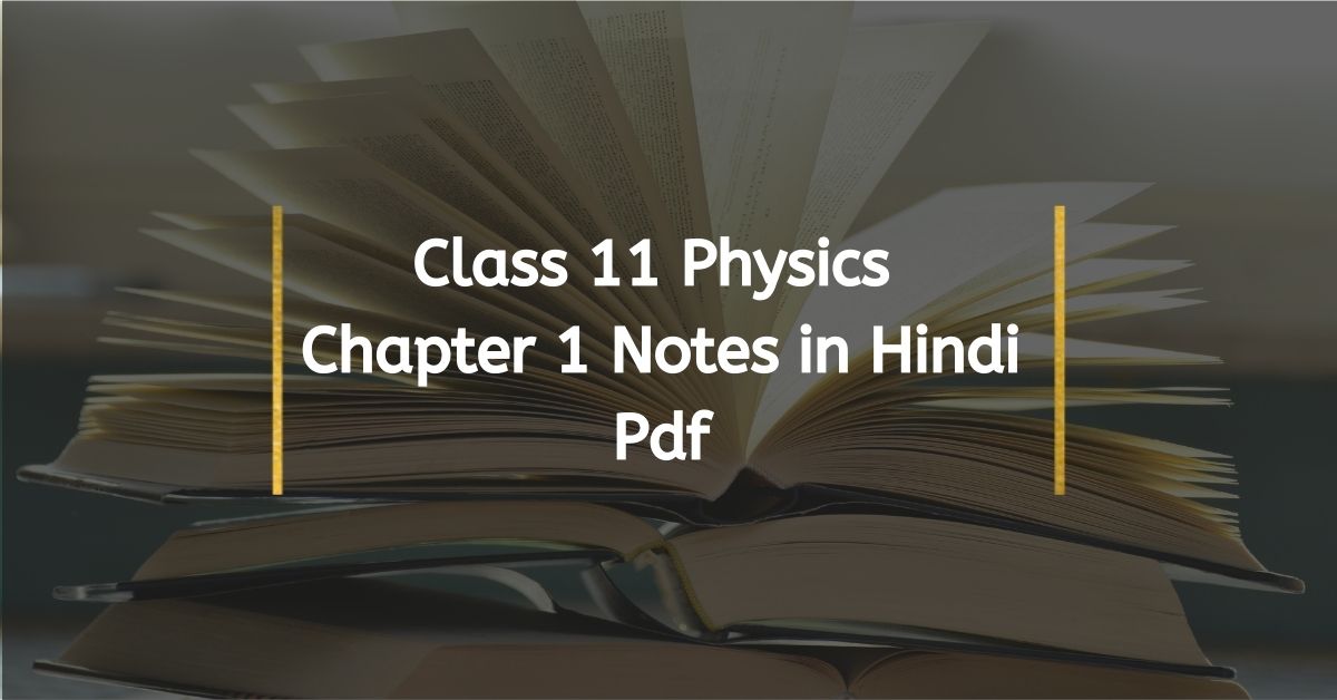 Class 11 Physics Chapter 1 Notes In Hindi Pdf