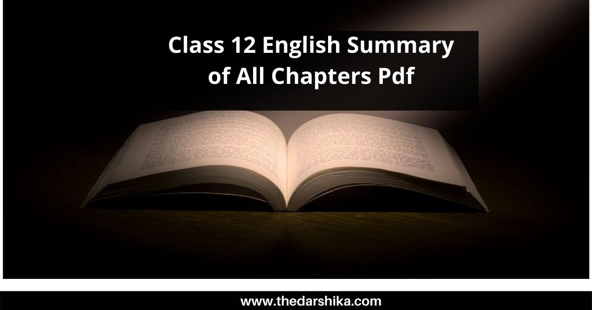 Class 12 English Summary of All Chapters Pdf