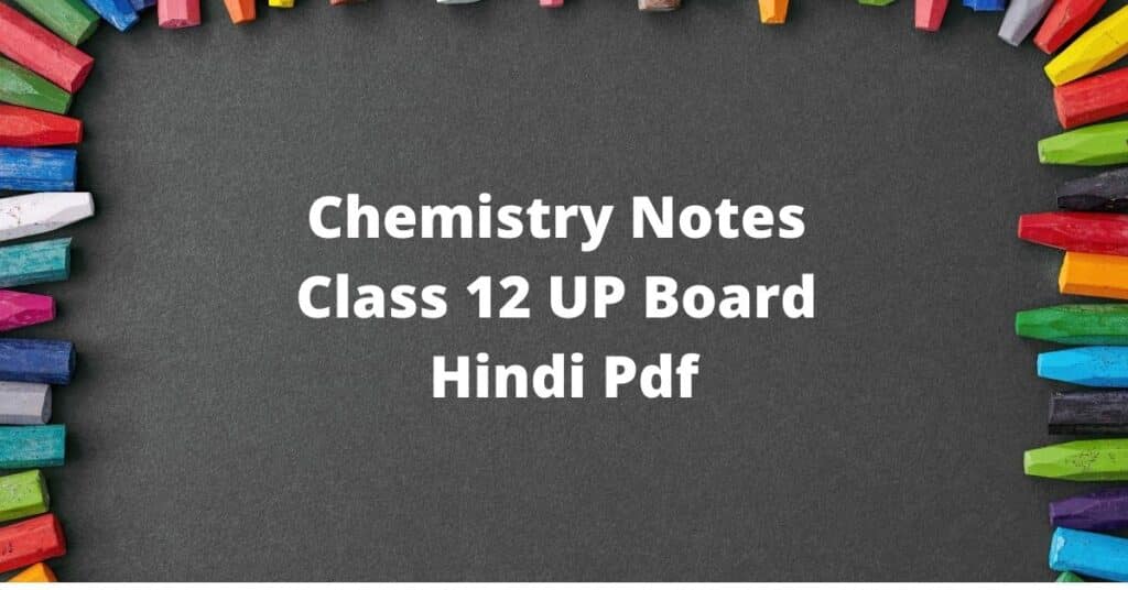 Chemistry Toppers Notes Class 12 UP Board Hindi Pdf 2024