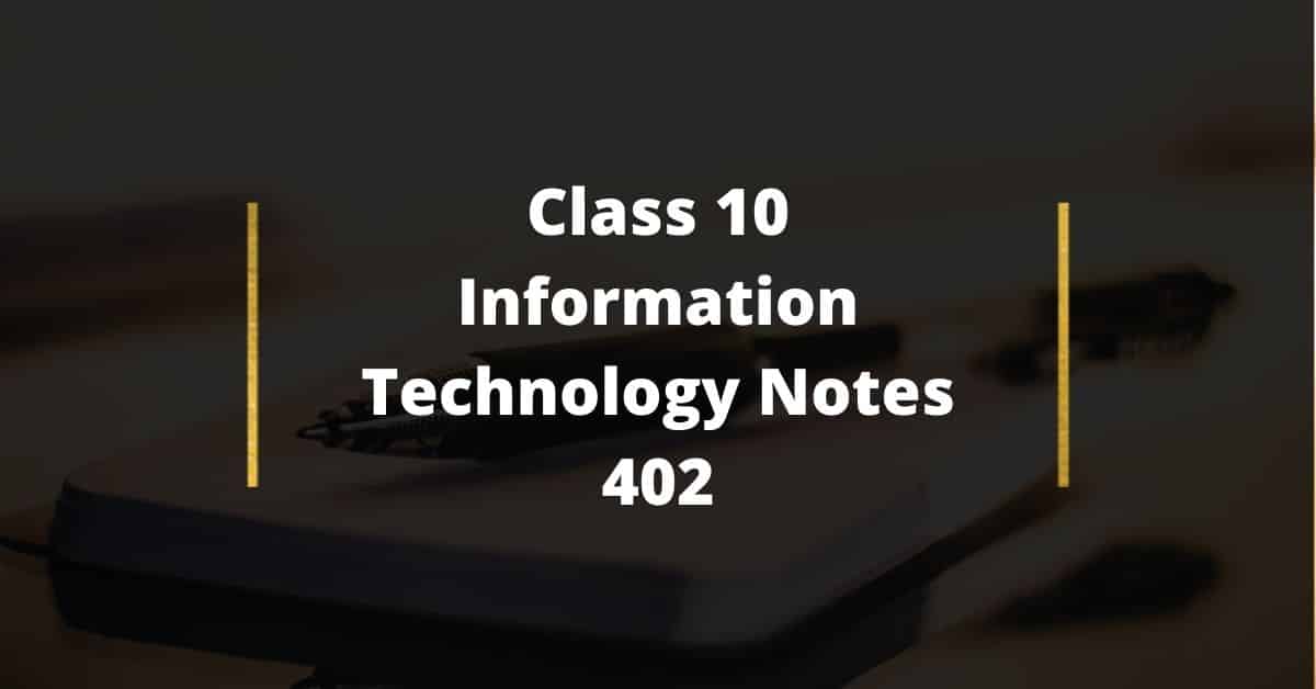 Class 10 Information Technology Notes 402