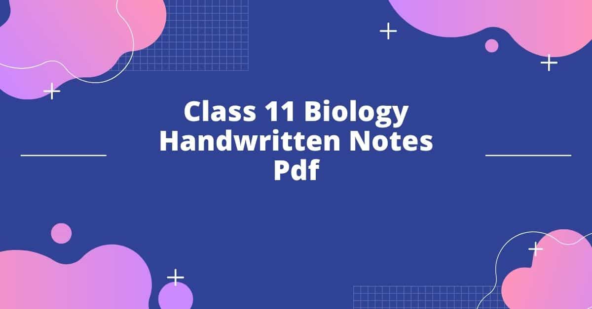 Class 11 Biology Handwritten Notes Pdf 2023