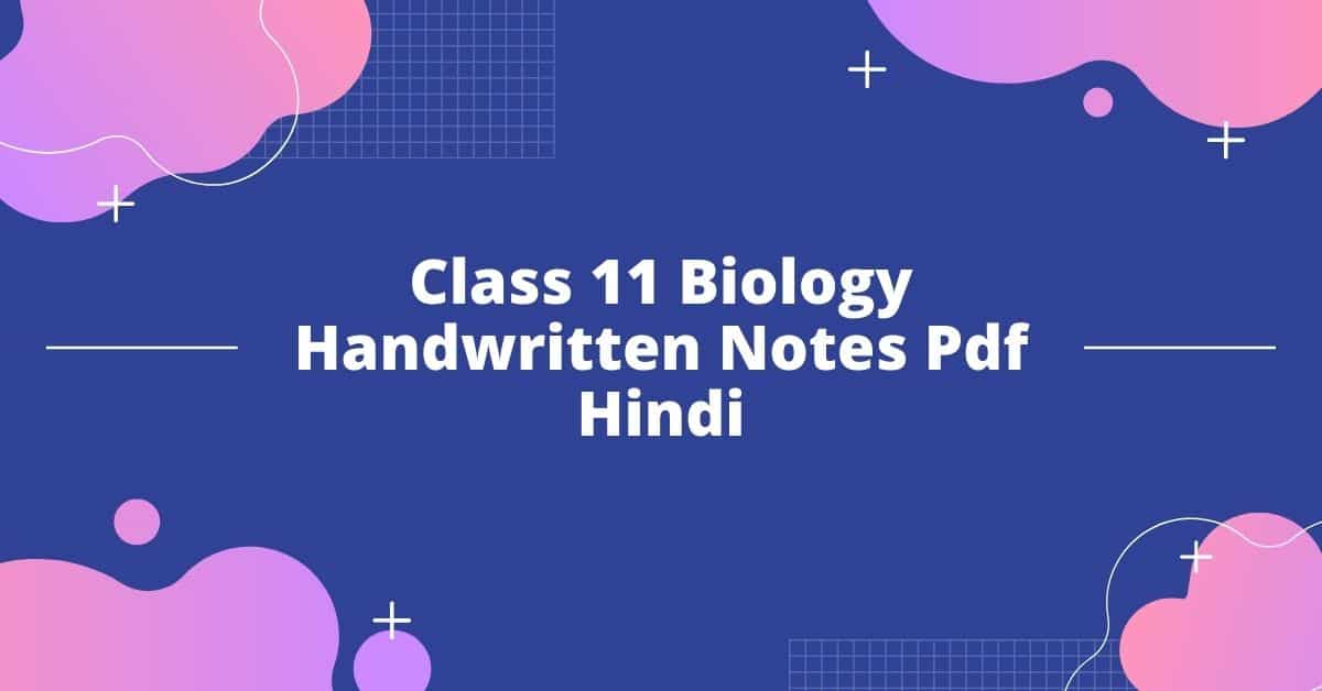 Class 11 Biology Handwritten Notes Pdf Hindi 2023