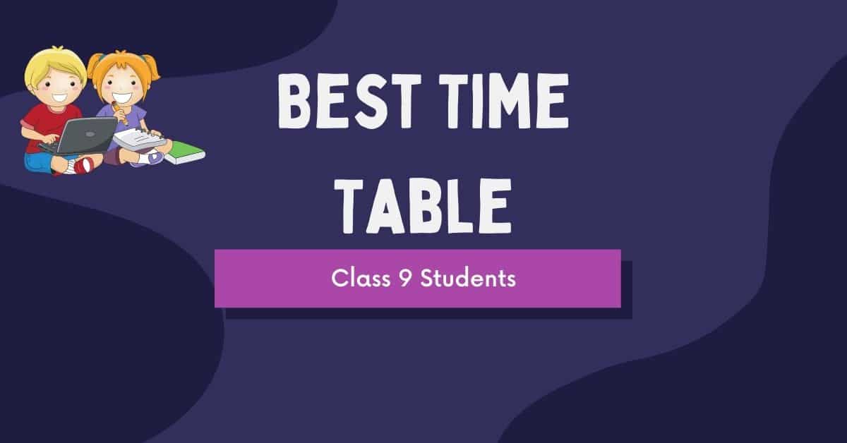 Best Time Table for Class 9 Students