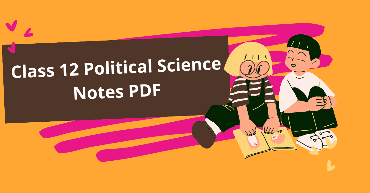 Class 12 Political Science Notes PDF