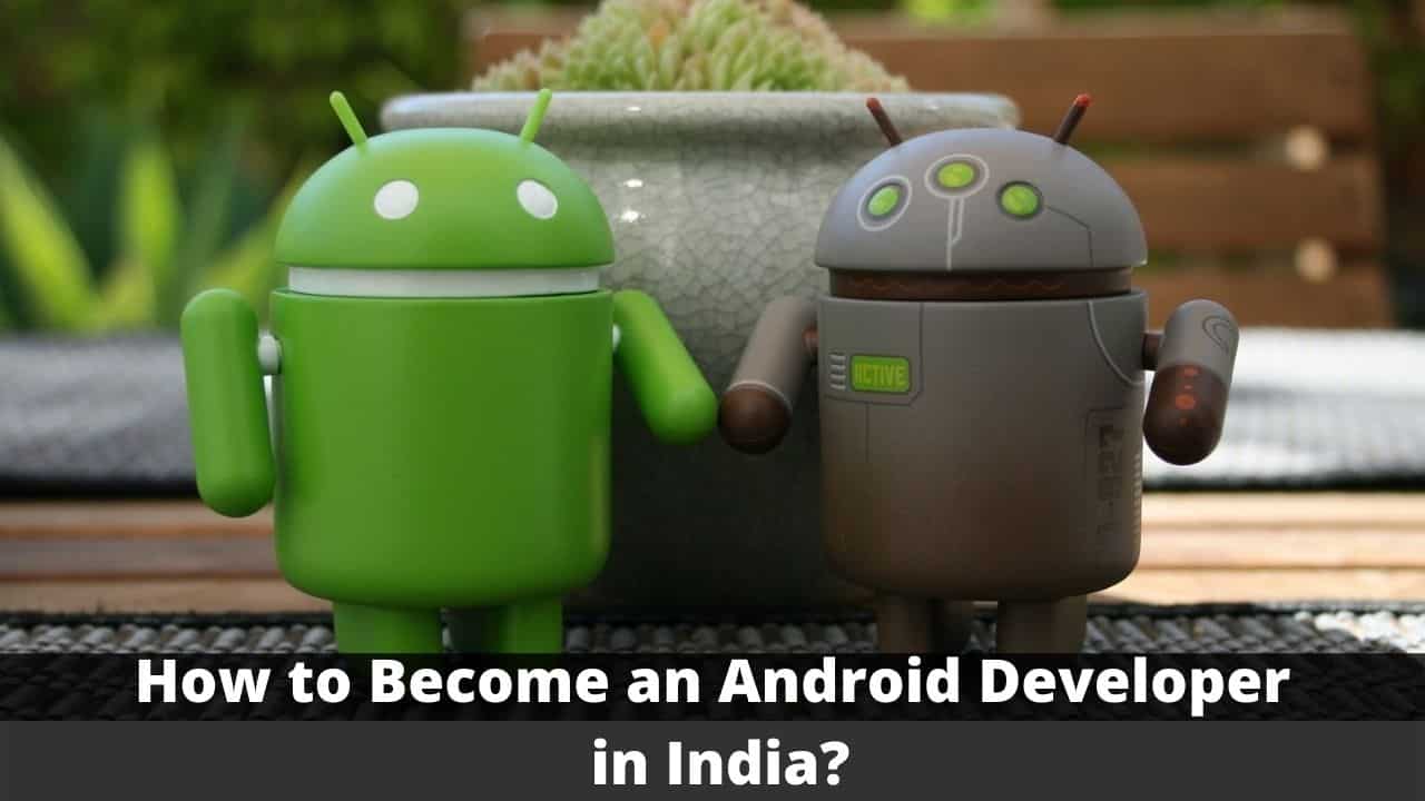 How to Become an Android Developer in India
