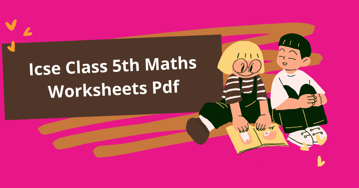 Icse Class 5th Maths Worksheets Pdf