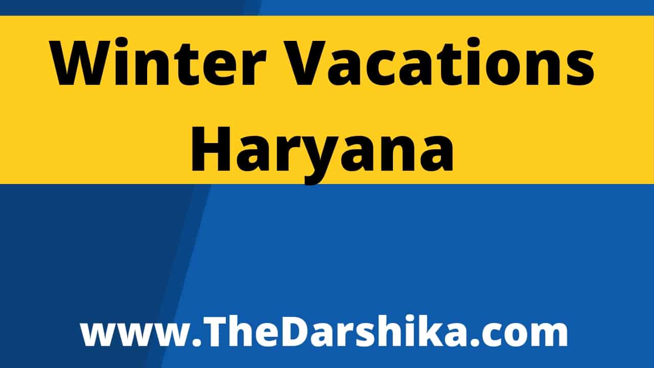 Winter Vacation in Haryana 2022