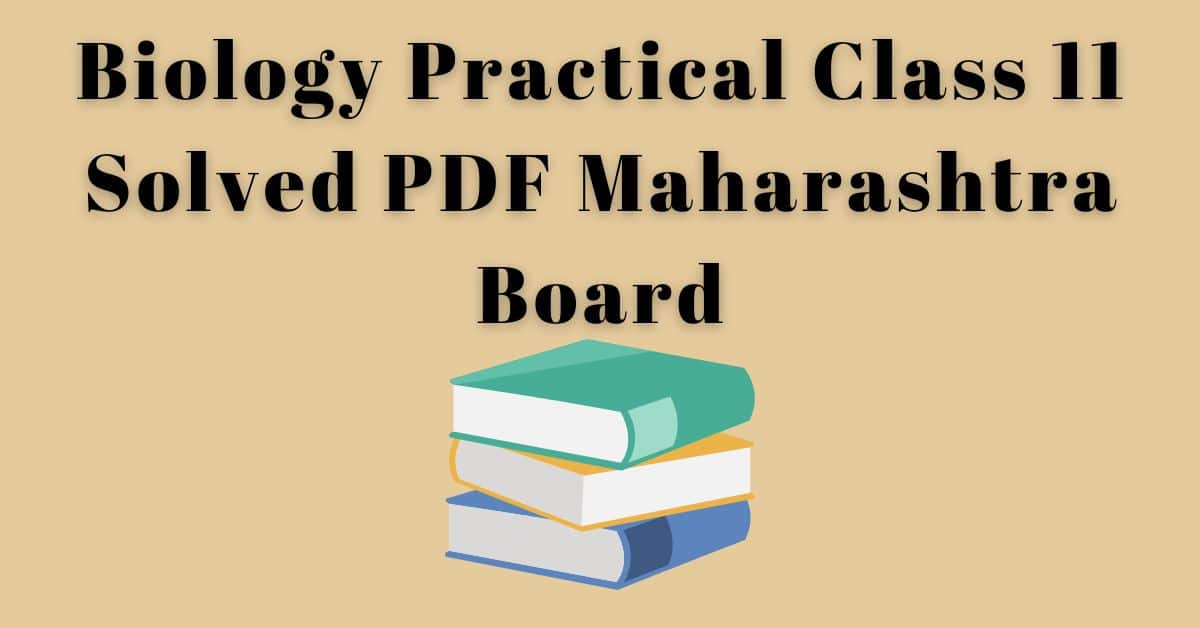 Biology Practical Class 11 Solved PDF Maharashtra Board