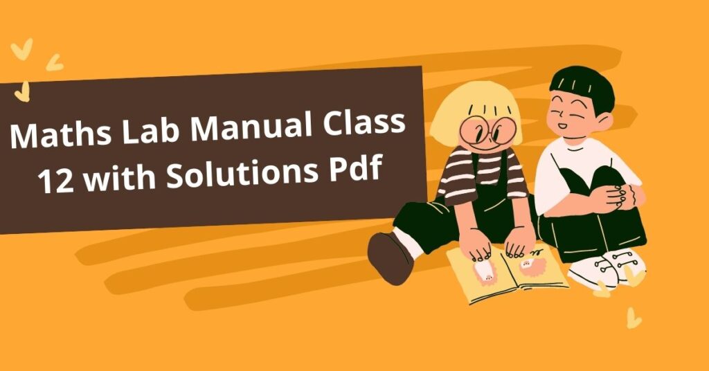 Maths Lab Manual Class 12 with Solutions Practical Pdf 2025