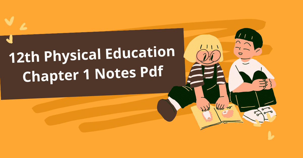 Physical Education Class 12 Chapter 1 Notes Pdf