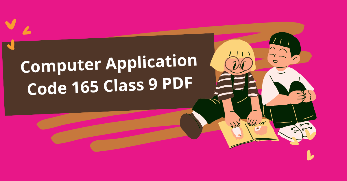 Computer Application Code 165 Class 9 PDF