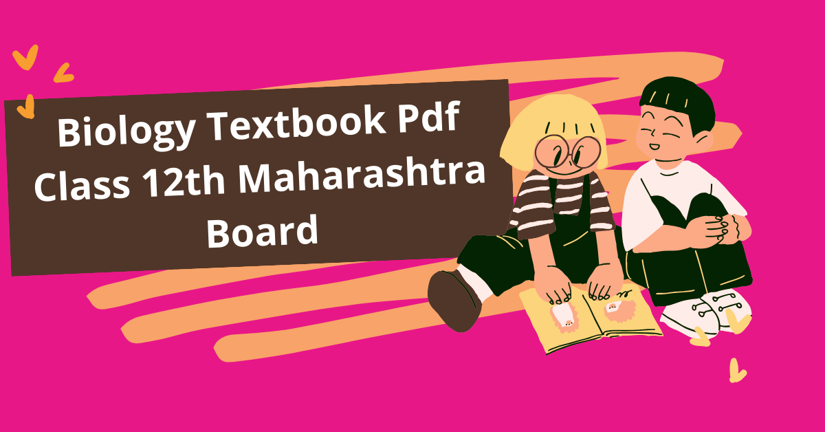 Biology Textbook Pdf Class 12th Maharashtra Board 2024