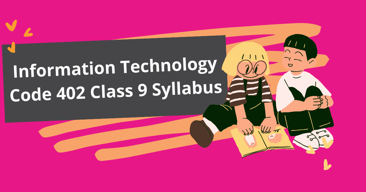 Information Technology Code 402 Class 9 Syllabus