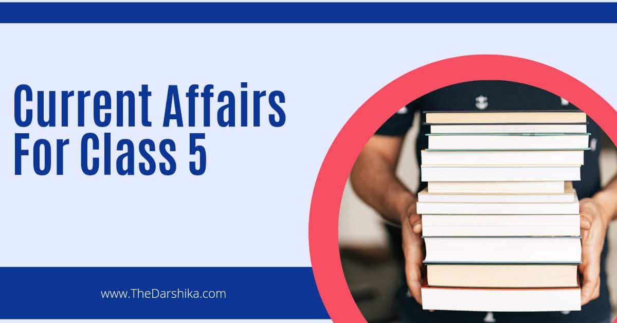Current Affairs For Class 5