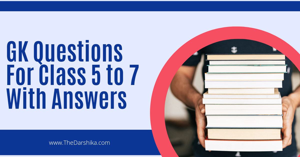 GK Questions For Class 5 to 7 With Answers