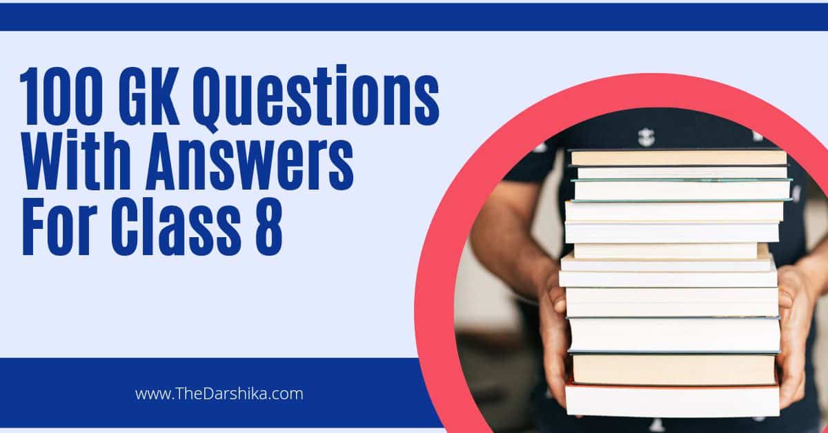 100 GK Questions With Answers For Class 8