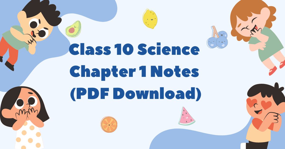 Class 10 Science Chapter 1 Notes PDF Download