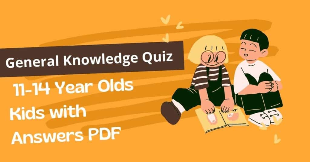 General Knowledge Quiz 1114YearOlds with Answers 2024