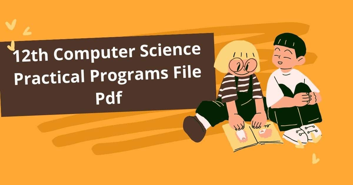 12th Computer Science Practical Programs File Pdf