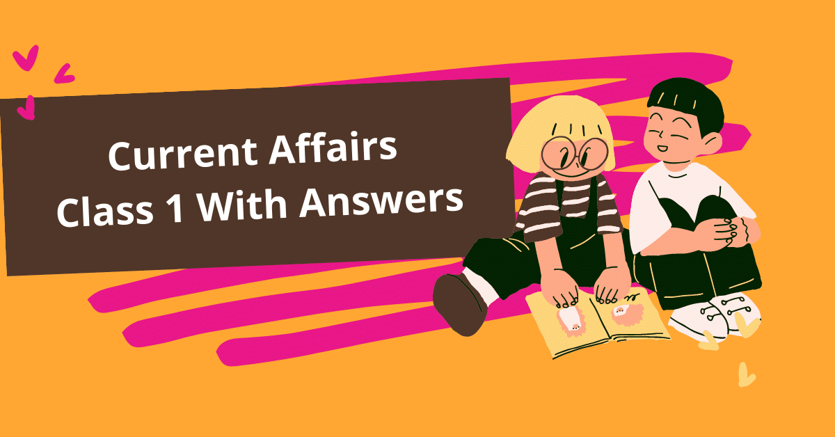 Current Affairs For Class 1 With Answers 2024