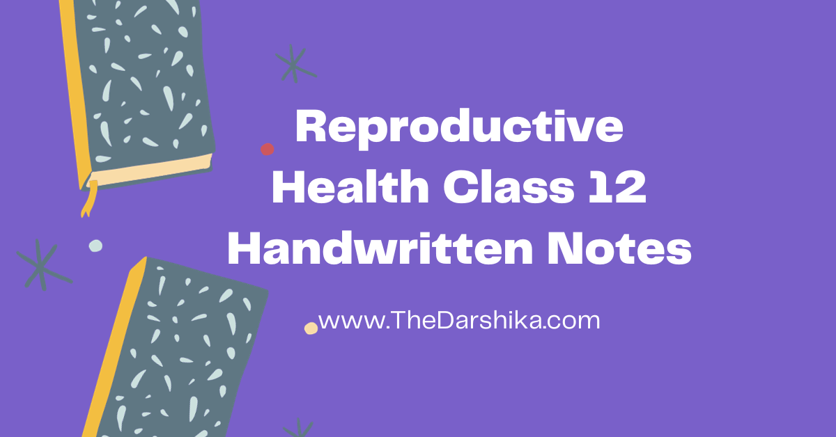 Reproductive Health Class 12 Handwritten Notes