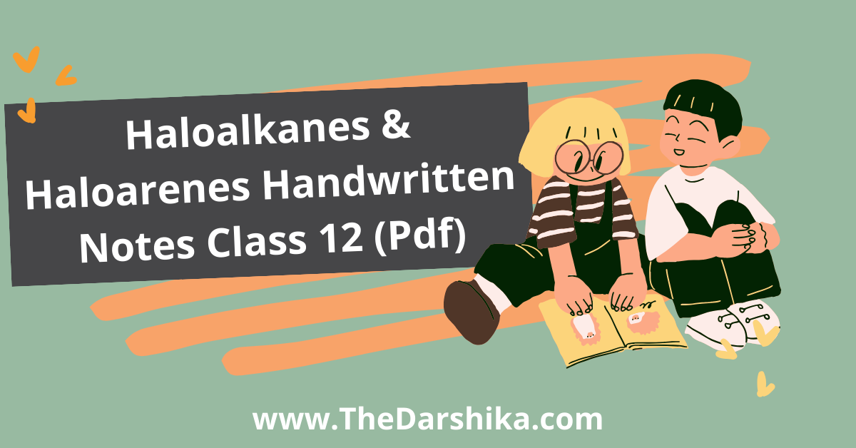 Haloalkanes & Haloarenes Handwritten Notes Class 12 (Pdf) 1