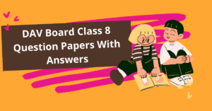 Download Free DAV Board Class 8 Question Papers with Answers Pdf 2025