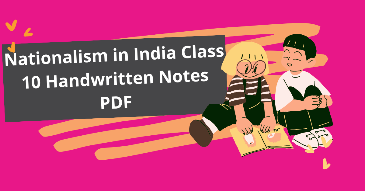Nationalism in India Class 10 Handwritten Notes PDF