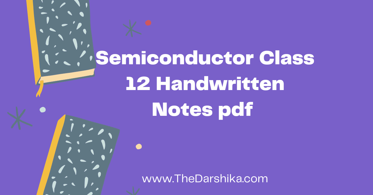Semiconductor Class 12 Handwritten Notes pdf