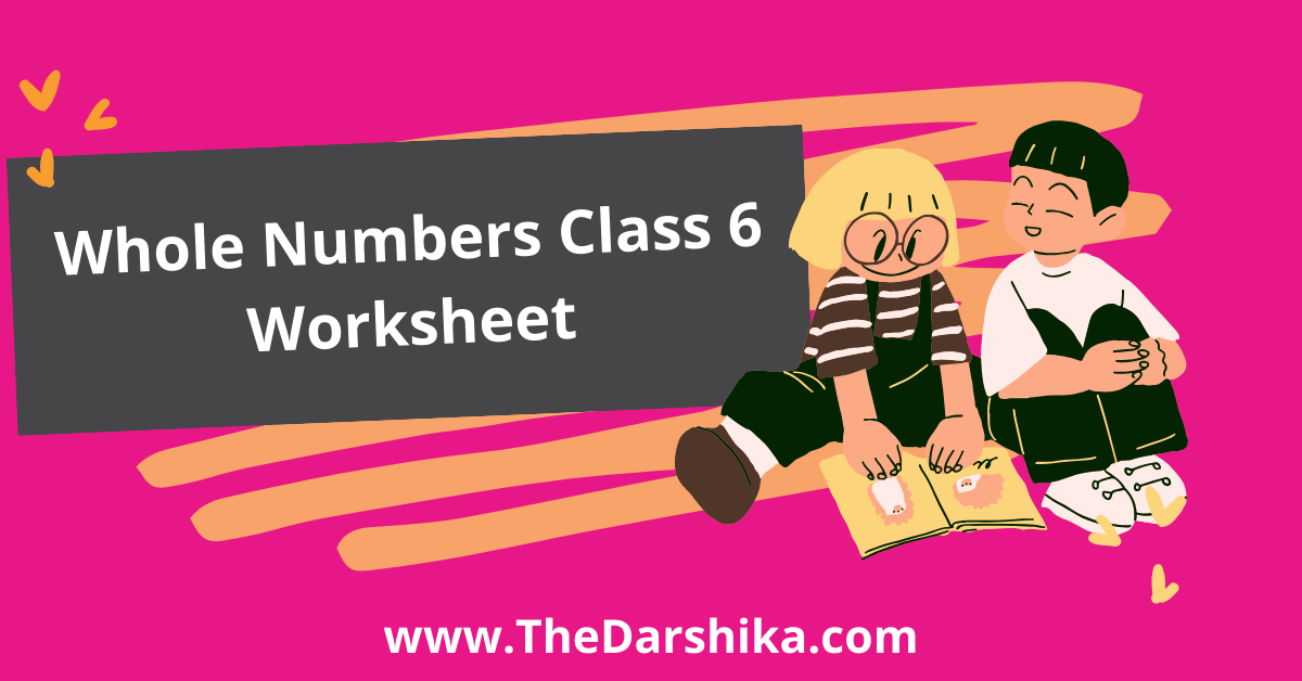 Whole Numbers Class 6 Worksheet 1